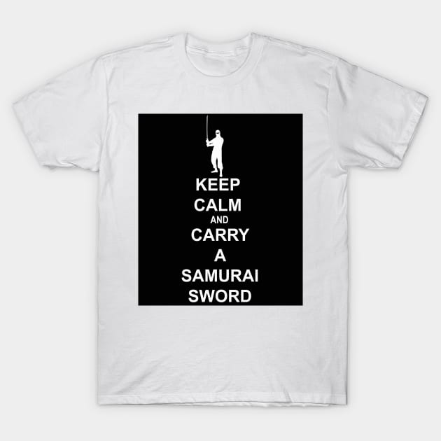 Keep Calm and Carry a Samurai Sword (W) T-Shirt by NewSignCreation